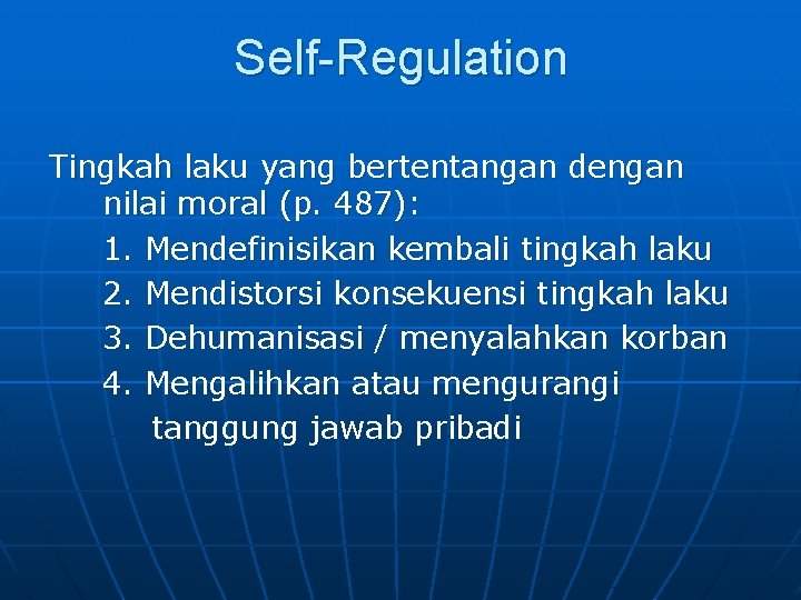 Self-Regulation Tingkah laku yang bertentangan dengan nilai moral (p. 487): 1. Mendefinisikan kembali tingkah