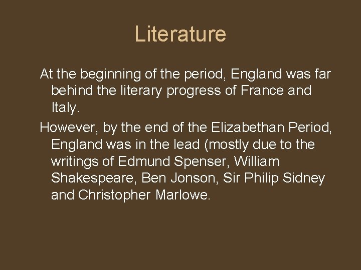 Literature At the beginning of the period, England was far behind the literary progress