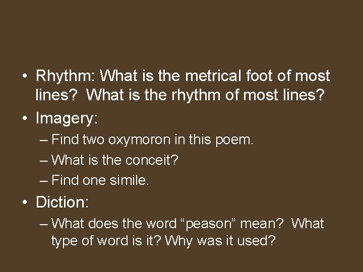  • Rhythm: What is the metrical foot of most lines? What is the