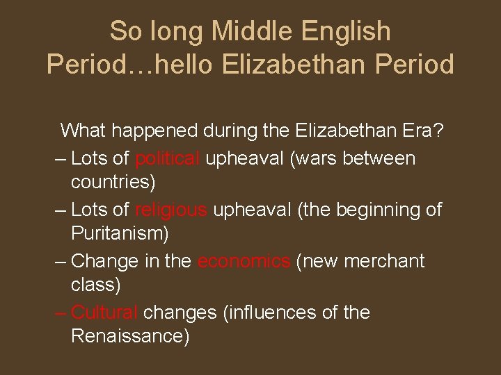 So long Middle English Period…hello Elizabethan Period What happened during the Elizabethan Era? –