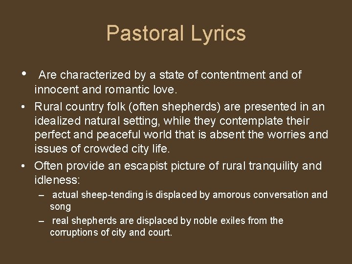 Pastoral Lyrics • Are characterized by a state of contentment and of innocent and