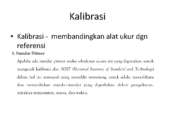 Kalibrasi • Kalibrasi - membandingkan alat ukur dgn referensi 