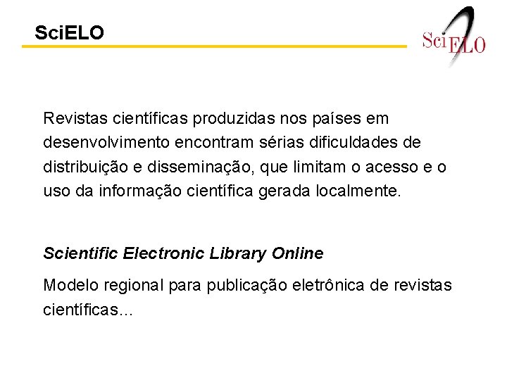 Sci. ELO Revistas científicas produzidas nos países em desenvolvimento encontram sérias dificuldades de distribuição