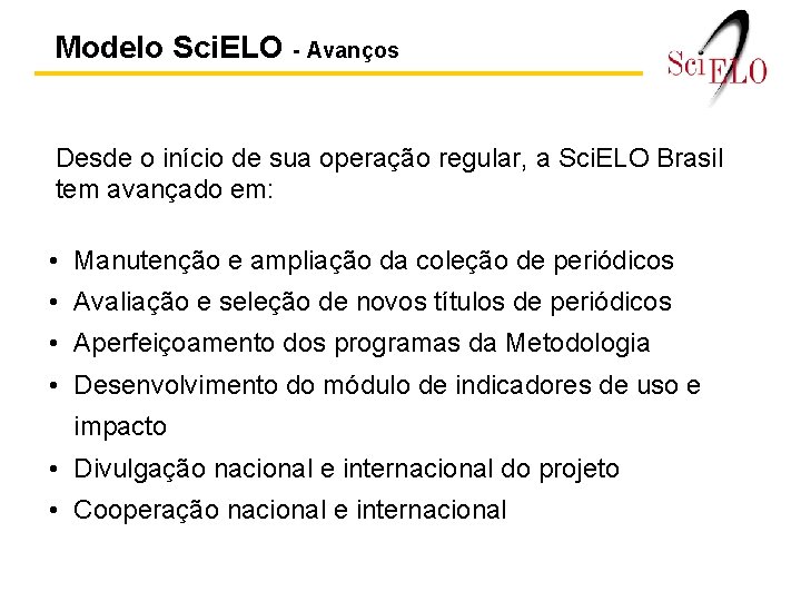 Modelo Sci. ELO - Avanços Desde o início de sua operação regular, a Sci.