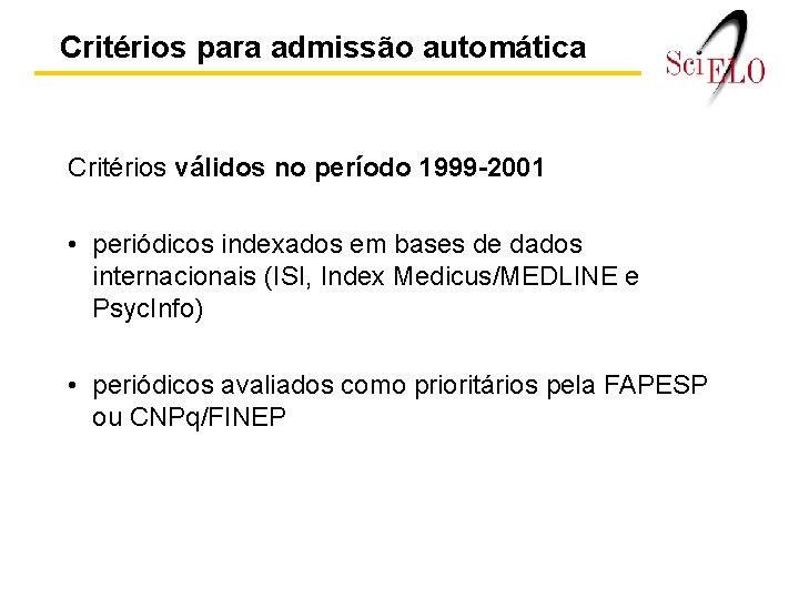 Critérios para admissão automática Critérios válidos no período 1999 -2001 • periódicos indexados em