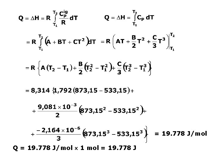 = 19. 778 J/mol Q = 19. 778 J/mol 1 mol = 19. 778