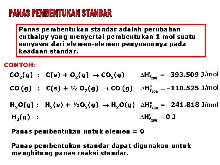 Panas pembentukan standar adalah perubahan enthalpy yang menyertai pembentukan 1 mol suatu senyawa dari