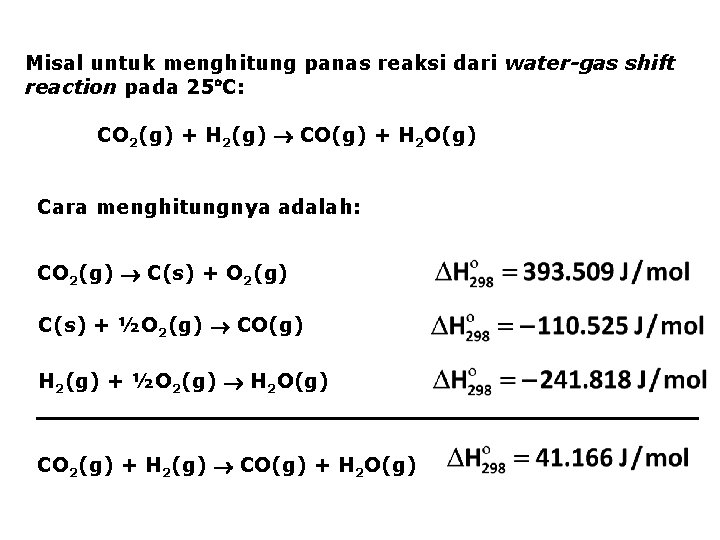 Misal untuk menghitung panas reaksi dari water-gas shift reaction pada 25 C: CO 2(g)