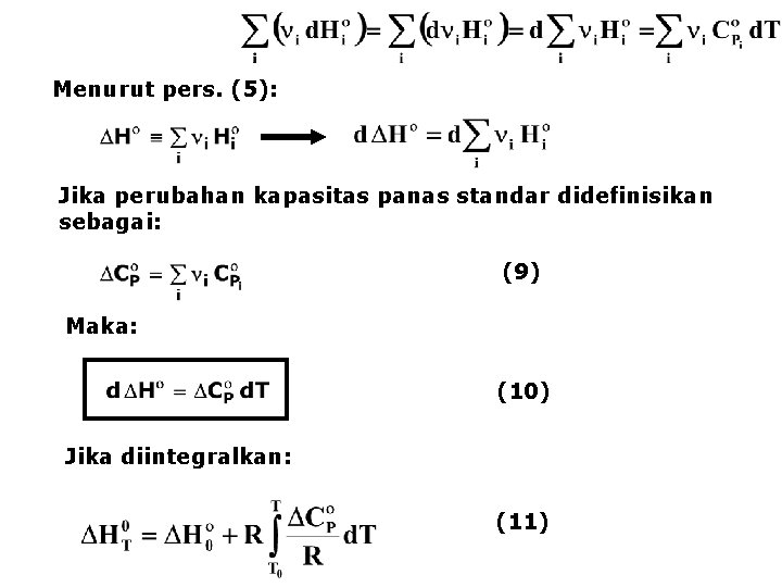 Menurut pers. (5): Jika perubahan kapasitas panas standar didefinisikan sebagai: (9) Maka: (10) Jika