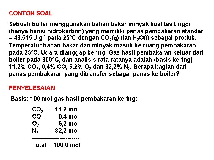 CONTOH SOAL Sebuah boiler menggunakan bahan bakar minyak kualitas tinggi (hanya berisi hidrokarbon) yang