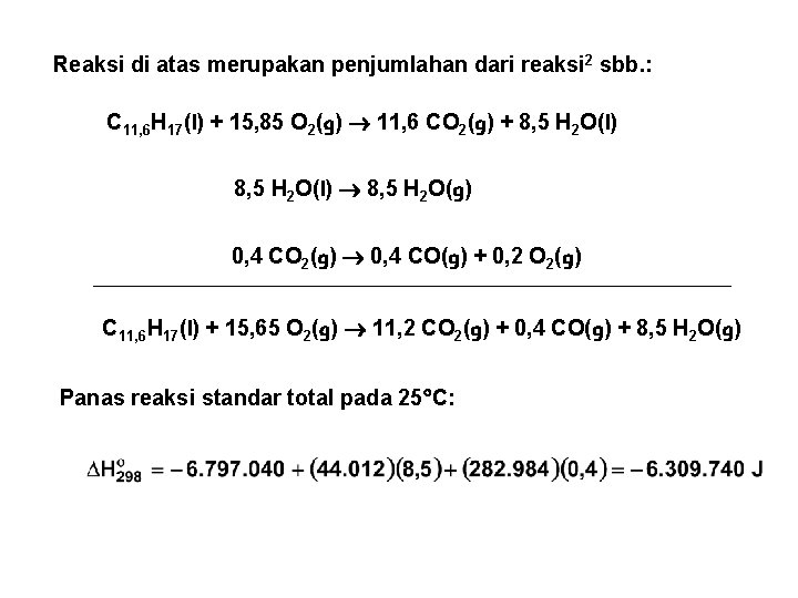 Reaksi di atas merupakan penjumlahan dari reaksi 2 sbb. : C 11, 6 H