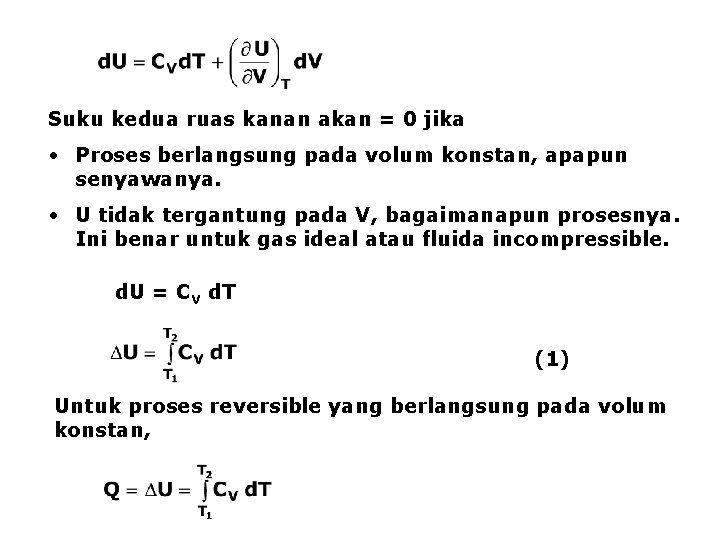 Suku kedua ruas kanan akan = 0 jika • Proses berlangsung pada volum konstan,