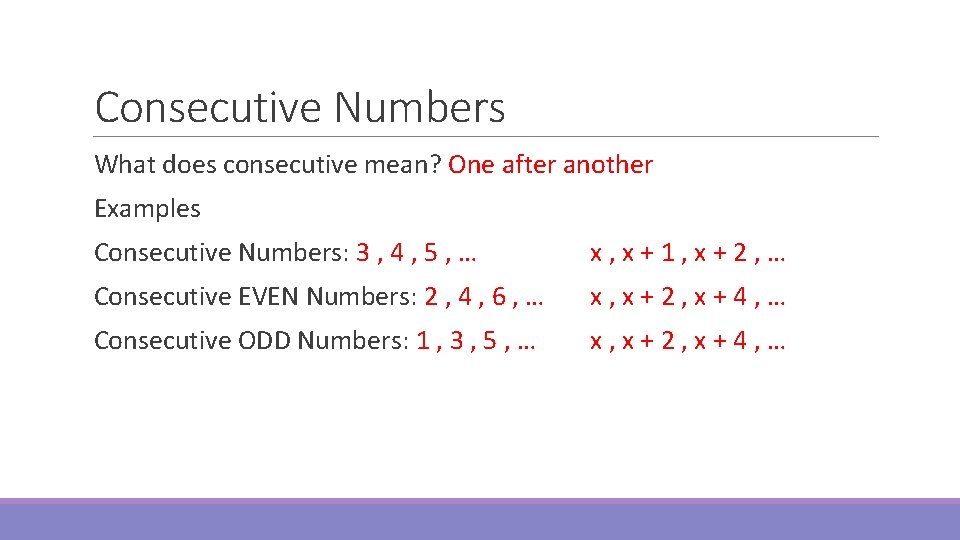 Consecutive Numbers What does consecutive mean? One after another Examples Consecutive Numbers: 3 ,