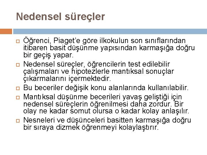 Nedensel süreçler Öğrenci, Piaget’e göre ilkokulun son sınıflarından itibaren basit düşünme yapısından karmaşığa doğru