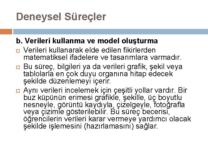 Deneysel Süreçler b. Verileri kullanma ve model oluşturma Verileri kullanarak elde edilen fikirlerden matematiksel