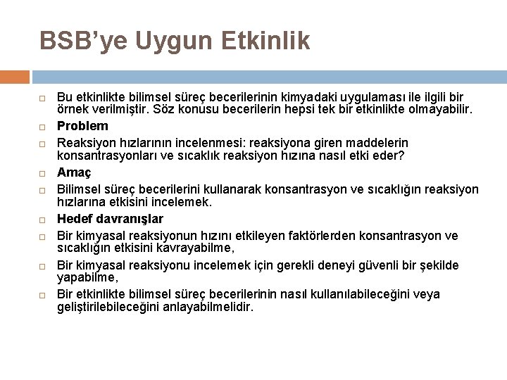 BSB’ye Uygun Etkinlik Bu etkinlikte bilimsel süreç becerilerinin kimyadaki uygulaması ile ilgili bir örnek