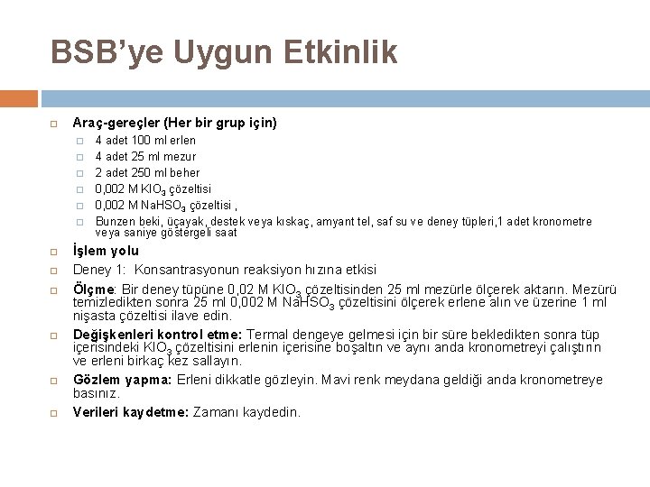 BSB’ye Uygun Etkinlik Araç-gereçler (Her bir grup için) � � � 4 adet 100