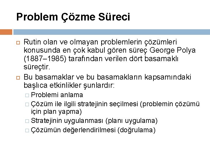 Problem Çözme Süreci Rutin olan ve olmayan problemlerin çözümleri konusunda en çok kabul gören