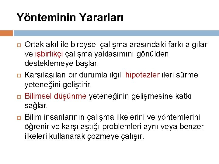 Yönteminin Yararları Ortak akıl ile bireysel çalışma arasındaki farkı algılar ve işbirlikçi çalışma yaklaşımını