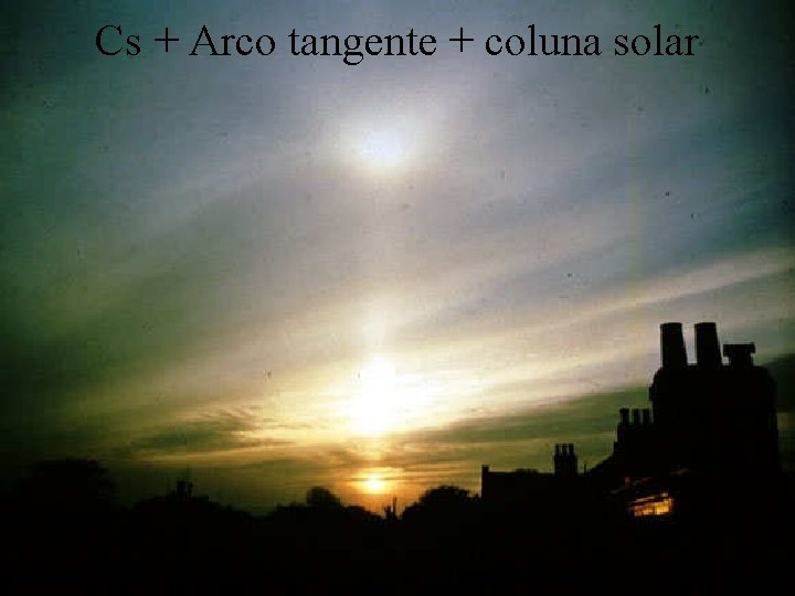 Cs + Arco tangente + coluna solar 
