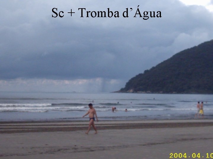 Sc + Tromba d’Água 