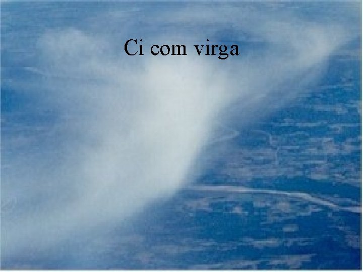 Ci com virga 