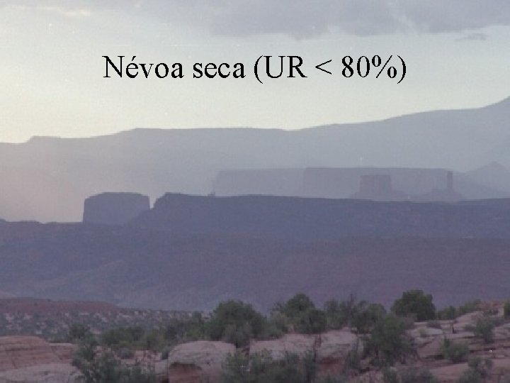 Névoa seca (UR < 80%) 