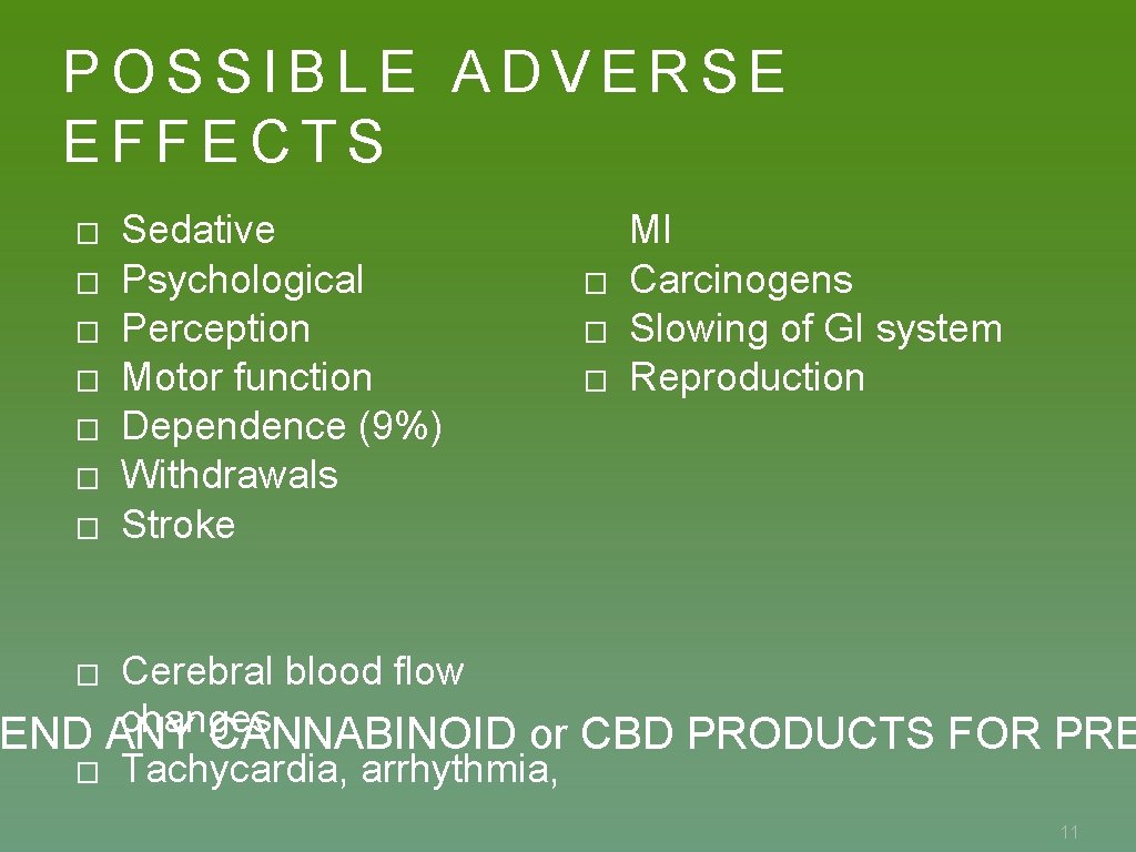 POSSIBLE ADVERSE EFFECTS � � � � Sedative Psychological Perception Motor function Dependence (9%)