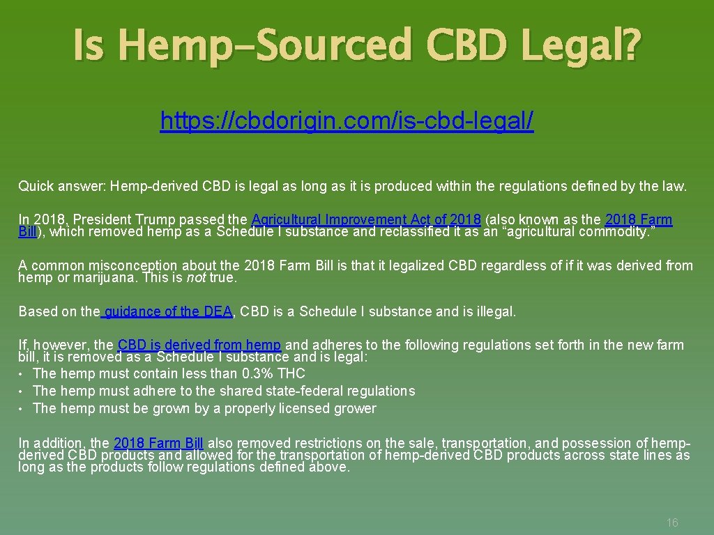 Is Hemp-Sourced CBD Legal? https: //cbdorigin. com/is-cbd-legal/ Quick answer: Hemp-derived CBD is legal as