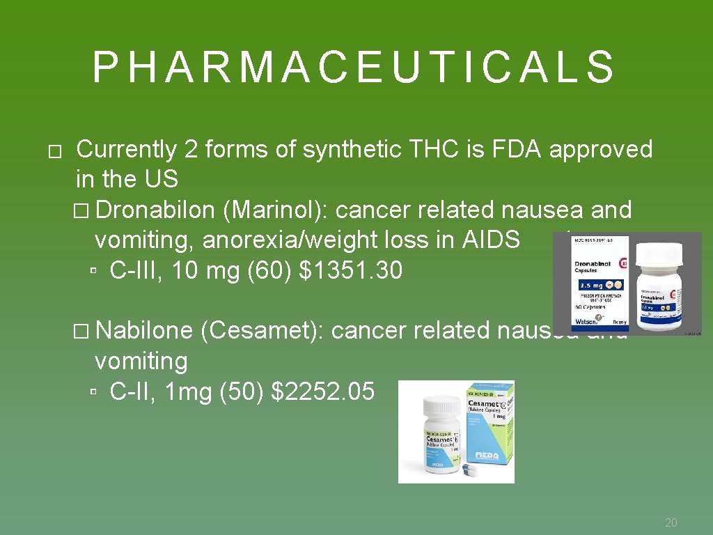 PHARMACEUTICALS � Currently 2 forms of synthetic THC is FDA approved in the US