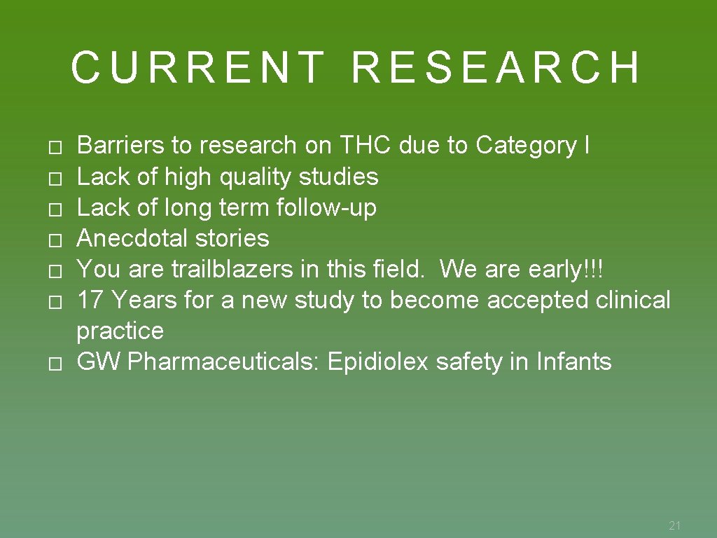CURRENT RESEARCH � � � � Barriers to research on THC due to Category