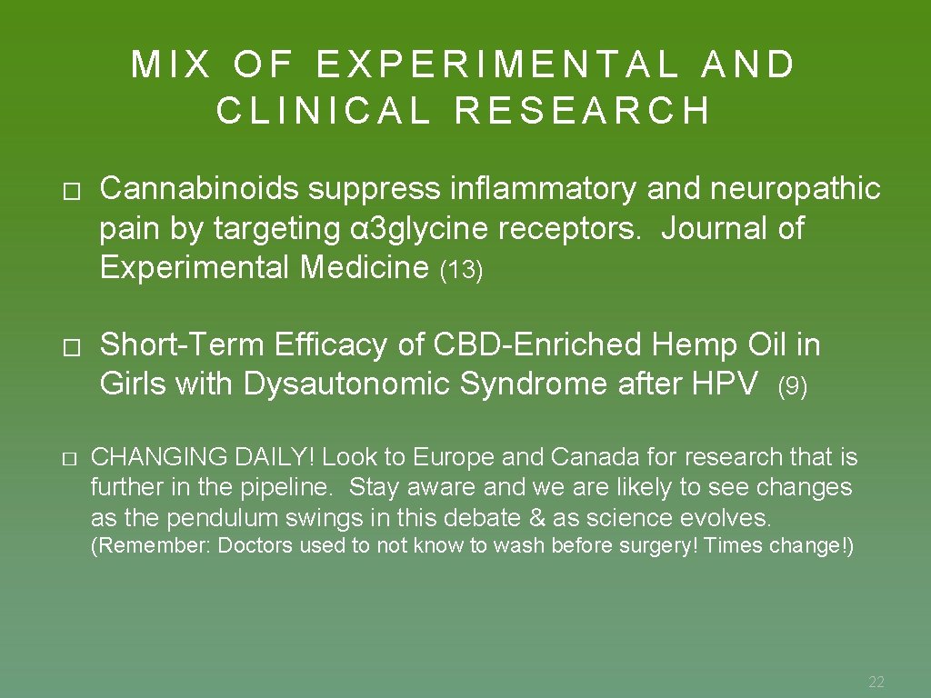 MIX OF EXPERIMENTAL AND CLINICAL RESEARCH � � � Cannabinoids suppress inflammatory and neuropathic