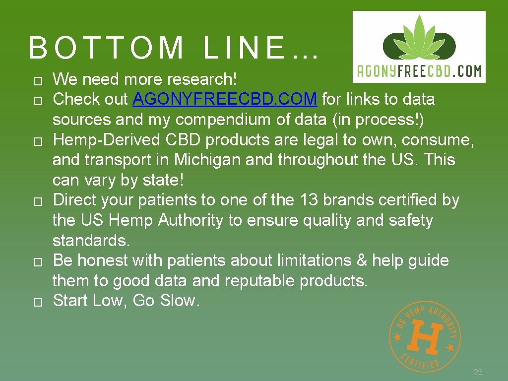 BOTTOM LINE… � � � We need more research! Check out AGONYFREECBD. COM for