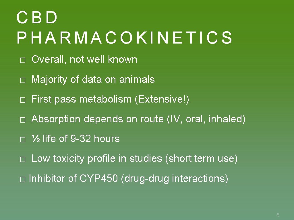 CBD PHARMACOKINETICS � Overall, not well known � Majority of data on animals �