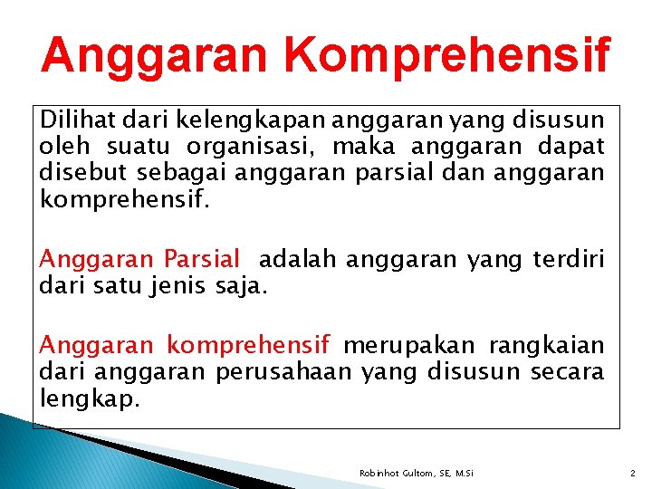 Anggaran Komprehensif Dilihat dari kelengkapan anggaran yang disusun oleh suatu organisasi, maka anggaran dapat