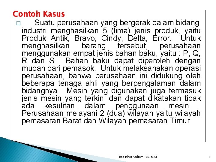 Contoh Kasus � Suatu perusahaan yang bergerak dalam bidang industri menghasilkan 5 (lima) jenis