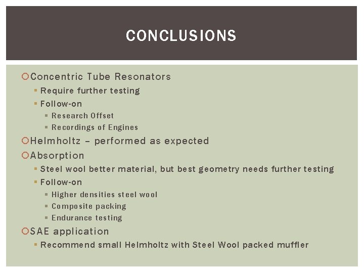 CONCLUSIONS Concentric Tube Resonators § Require further testing § Follow-on § Research Offset §