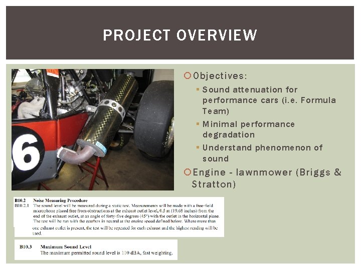 PROJECT OVERVIEW Objectives: § Sound attenuation for performance cars (i. e. Formula Team) §