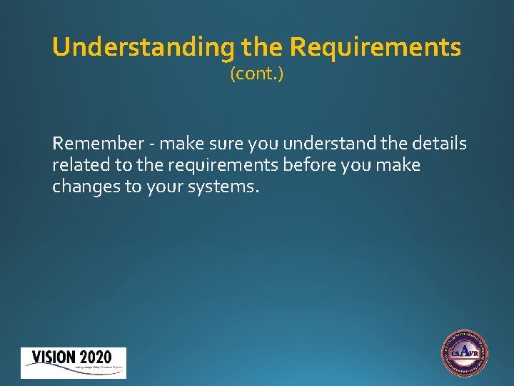 Understanding the Requirements (cont. ) Remember - make sure you understand the details related