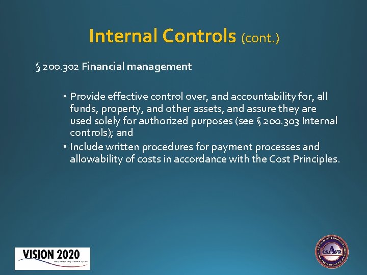 Internal Controls (cont. ) § 200. 302 Financial management • Provide effective control over,