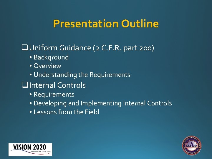 Presentation Outline q. Uniform Guidance (2 C. F. R. part 200) • Background •