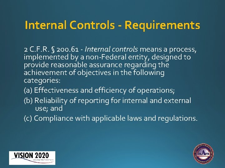 Internal Controls - Requirements 2 C. F. R. § 200. 61 - Internal controls Internal Controls - Requirements 2 C. F. R. § 200. 61 - Internal controls