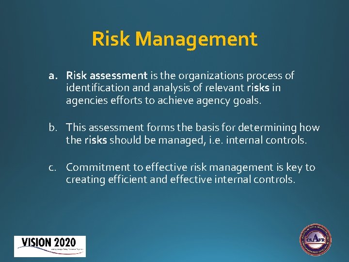 Risk Management a. Risk assessment is the organizations process of identification and analysis of