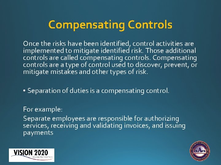 Compensating Controls Once the risks have been identified, control activities are implemented to mitigate