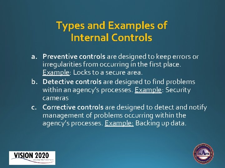 Types and Examples of Internal Controls a. Preventive controls are designed to keep errors