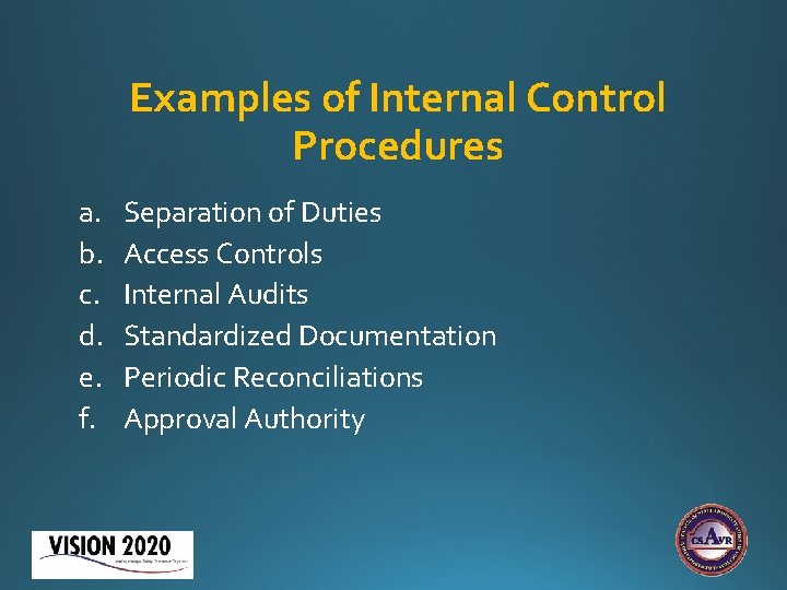 Examples of Internal Control Procedures a. b. c. d. e. f. Separation of Duties