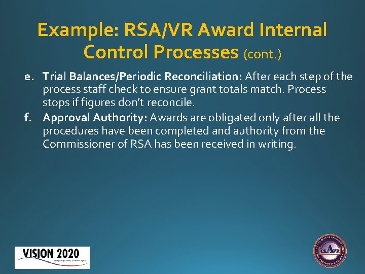 Example: RSA/VR Award Internal Control Processes (cont. ) e. Trial Balances/Periodic Reconciliation: After each