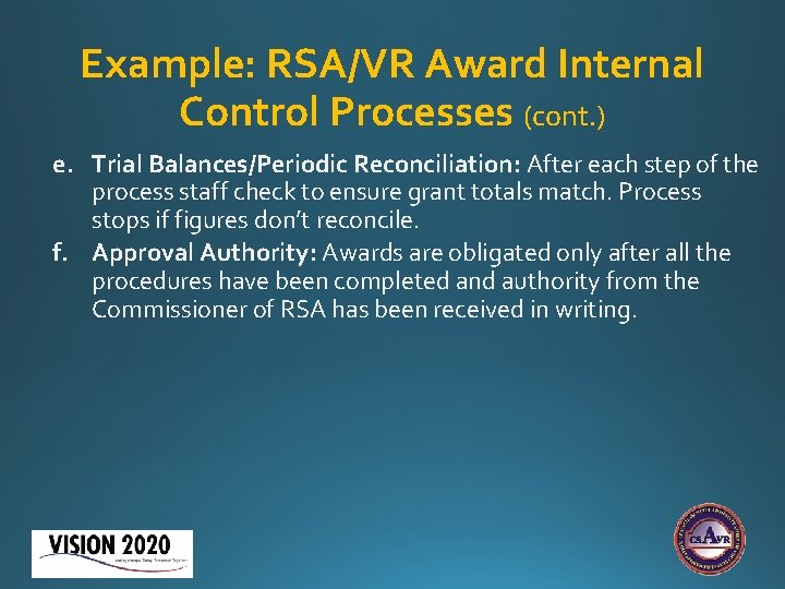 Example: RSA/VR Award Internal Control Processes (cont. ) e. Trial Balances/Periodic Reconciliation: After each Example: RSA/VR Award Internal Control Processes (cont. ) e. Trial Balances/Periodic Reconciliation: After each