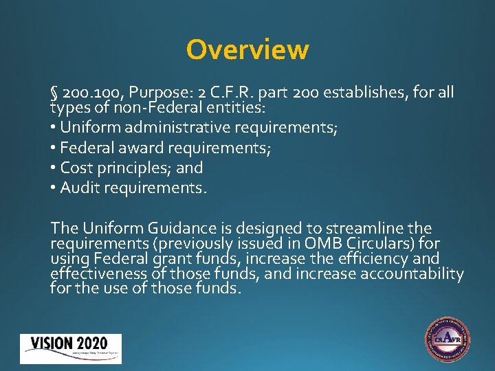 Overview § 200. 100, Purpose: 2 C. F. R. part 200 establishes, for all