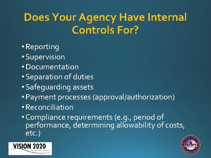 Does Your Agency Have Internal Controls For? • Reporting • Supervision • Documentation •